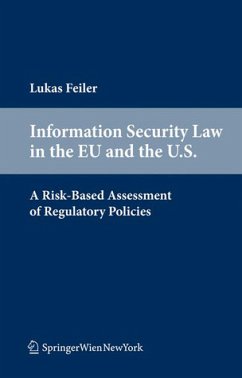 Information Security Law in the EU and the U.S.: A Risk-Based Assessment of Regulatory Policies - Feiler, Lukas