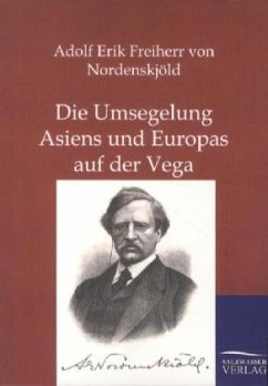 Die Umsegelung Asiens und Europas mit der Vega - Nordenskjöld, Adolf E. von
