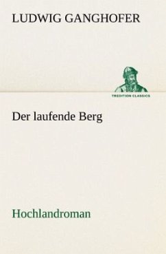 Der laufende Berg - Ganghofer, Ludwig