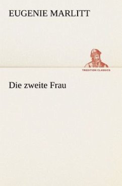 Die zweite Frau - Marlitt, Eugenie