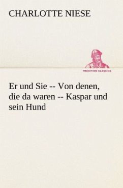 Er und Sie -- Von denen, die da waren -- Kaspar und sein Hund - Niese, Charlotte