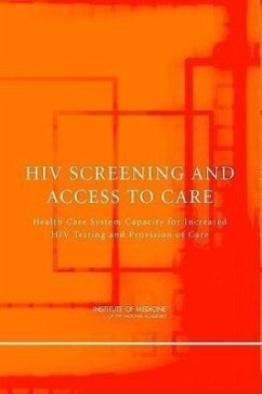 HIV Screening and Access to Care - Institute Of Medicine; Board on Population Health and Public Health Practice; Committee on HIV Screening and Access to Care