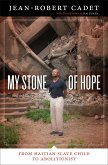 My Stone of Hope: From Haitian Slave Child to Abolitionist