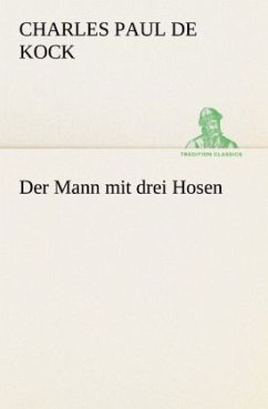 Der Mann mit drei Hosen - Kock, Charles Paul de