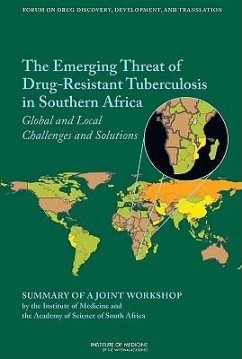 The Emerging Threat of Drug-Resistant Tuberculosis in Southern Africa - Academy of Science of South Africa; Institute Of Medicine; Board On Health Sciences Policy; Forum on Drug Discovery Development and Translation