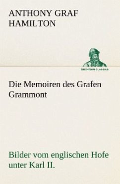 Die Memoiren des Grafen Grammont - Hamilton, Anthony Graf