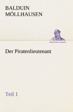 Der Piratenlieutenant - Teil 1 - Möllhausen, Balduin