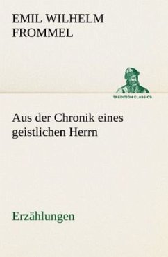 Aus der Chronik eines geistlichen Herrn - Frommel, Emil Wilhelm