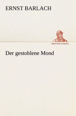 Der gestohlene Mond - Barlach, Ernst