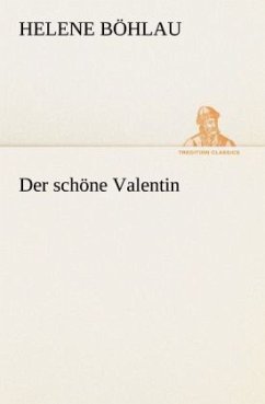 Der schöne Valentin - Böhlau, Helene