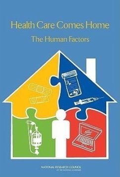 Health Care Comes Home - National Research Council; Division of Behavioral and Social Sciences and Education; Board on Human-Systems Integration; Committee on the Role of Human Factors in Home Health Care