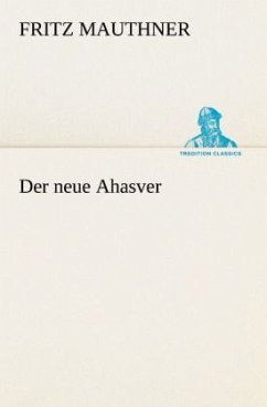 Der neue Ahasver - Mauthner, Fritz