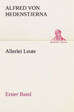 Allerlei Leute - Erster Band - Hedenstjerna, Alfred von