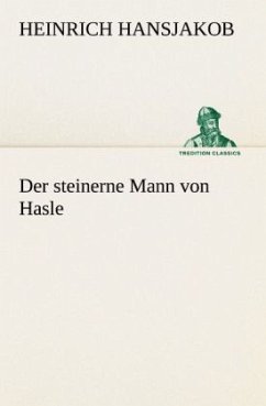 Der steinerne Mann von Hasle - Hansjakob, Heinrich