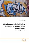 Was bewirkt die Subkultur Hip Hop bei Kindern und Jugendlichen?