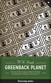 Greenback Planet: How the Dollar Conquered the World and Threatened Civilization as We Know It Greenback Planet: How the Dollar Conquered the World and Threatened Civilization as We Know It