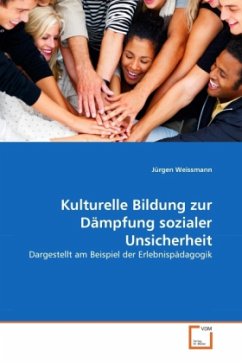 Kulturelle Bildung zur Dämpfung sozialer Unsicherheit - Weissmann, Jürgen
