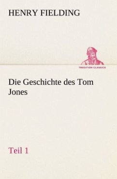 Die Geschichte des Tom Jones, Teil 1 - Fielding, Henry