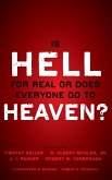 Is Hell for Real or Does Everyone Go To Heaven?
