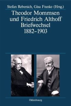 Theodor Mommsen und Friedrich Althoff. Briefwechsel 1882-1903 - Mommsen, Theodor;Althoff, Friedrich