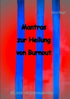 Mantras zur Heilung von Burnout - Nagel, Horst