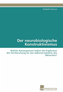 Der neurobiologische Konstruktivismus - Stachura, Elisabeth