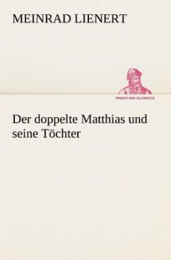 Der doppelte Matthias und seine Töchter - Lienert, Meinrad