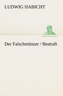 Der Falschmünzer / Bestraft - Habicht, Ludwig