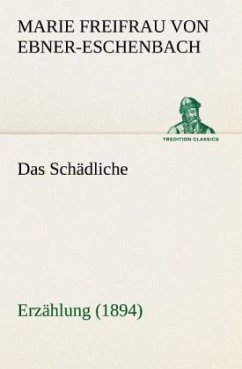 Das Schädliche - Ebner-Eschenbach, Marie von
