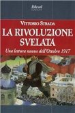 La rivoluzione svelata. Una lettura nuova dell'ottobre 1917 un'altra prospettiva La rivoluzione svelata. Una lettura nuova dell'ottobre 1917 un'altra prospettiva