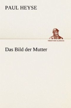 Das Bild der Mutter - Heyse, Paul