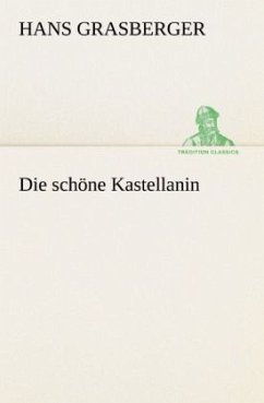 Die schöne Kastellanin - Grasberger, Hans