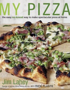 My Pizza: The Easy No-Knead Way to Make Spectacular Pizza at Home: A Cookbook - Lahey, Jim; Flaste, Rick