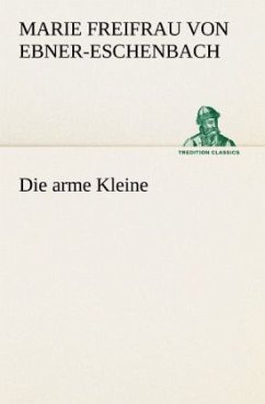 Die arme Kleine - Ebner-Eschenbach, Marie von