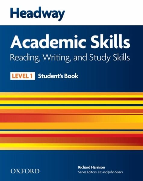 Headway Academic Skills: 1: Reading, Writing, and Study Skills Student's Book Headway Academic Skills: 1: Reading, Writing, and Study Skills Student's Book