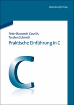 Praktische Einführung in C - Schmidt, Torsten;Baeumle-Courth, Peter