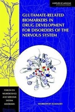 Glutamate-Related Biomarkers in Drug Development for Disorders of the Nervous System - Institute Of Medicine; Board On Health Sciences Policy; Forum on Neuroscience and Nervous System Disorders