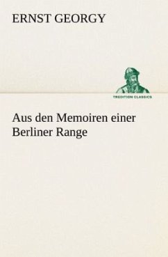Aus den Memoiren einer Berliner Range - Georgy, Ernst