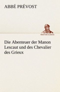 Die Abenteuer der Manon Lescaut und des Chevalier des Grieux - Prévost, Abbé