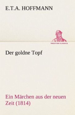 Der goldne Topf - Hoffmann, E. T. A.