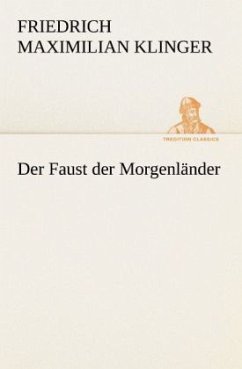 Der Faust der Morgenländer - Klinger, Friedrich M.