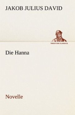 Die Hanna. Novelle - David, Jakob Julius