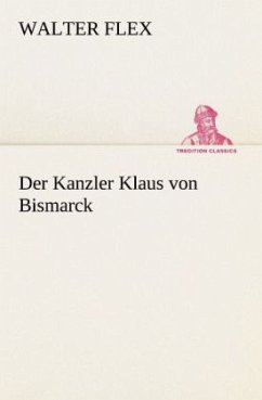 Der Kanzler Klaus von Bismarck - Flex, Walter