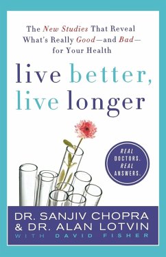 Live Better, Live Longer - Chopra, Sanjiv; Lotvin, Alan