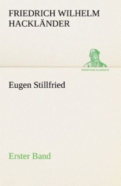 Eugen Stillfried - Erster Band - Hackländer, Friedrich Wilhelm von