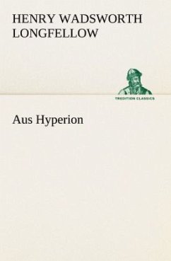 Aus Hyperion - Longfellow, Henry Wadsworth