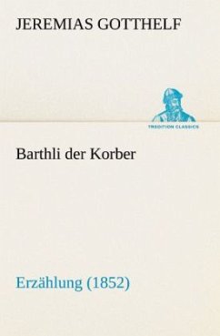 Barthli der Korber - Gotthelf, Jeremias