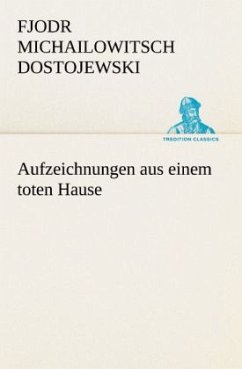 Aufzeichnungen aus einem toten Hause - Dostojewskij, Fjodor M.