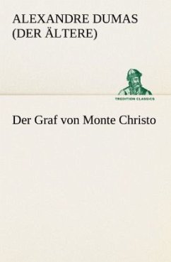 Der Graf von Monte Christo - Dumas, Alexandre, der Ältere