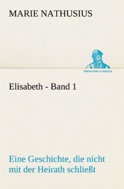 Elisabeth - Band 1 - Nathusius, Marie